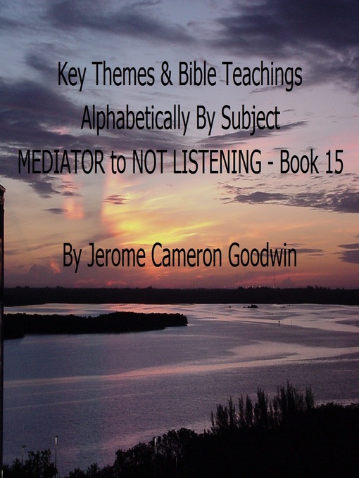 Title details for MEDIATOR to NOT LISTENING--Book 15--Key Themes by Subjects by Jerome Cameron Goodwin - Wait list
